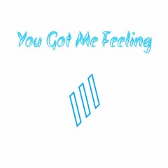 You Got Me Feeling