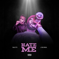 J Munna X Nautii - Hate Me