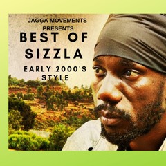 BEST OF SIZZLA EARLY 2000 STYLE JAGGA MOVEMENTS