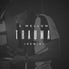 2 Mellow X Trauma Freestyle