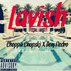 Lavish- Choppa Chopski X Don Pédro prod. by (Fly Melodies, Jouce Money)