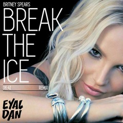 Britney Spears - Break The Ice (Eyal Dan Intro Remix)