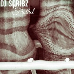 FROTHEL By Dj Scribz