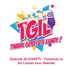 Episode 30 - (CRAFT) Construis ta De Lorean avec Valentin
