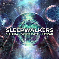Zatzak, Spirit Gate - Sleepwalkers (Original)|| OUT NOW on Digital Om