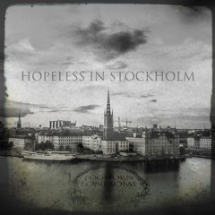 Hopeless in Stockholm