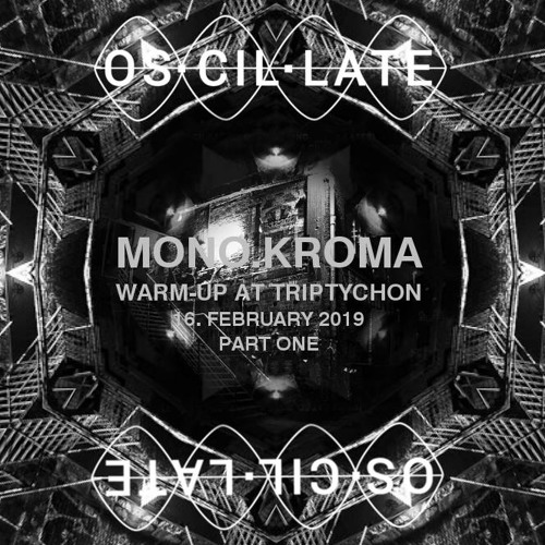 Mono.kroma Warm-up DJ Set at Oscillate / Triptychon Münster / 16.02.19 / Part 1