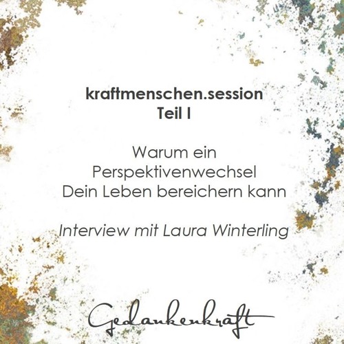 kraftmenschen.session -  Wie ein Perspektivenwechsel Dein Leben bereichern kann - Part1