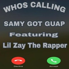 Who's Calling feat.LilZayTheRapper