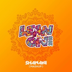 Lean On 2019 - Shanaya Mashup