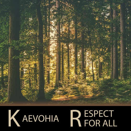 Kaevohia - Respect For All (Original Mix)