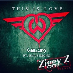 Ziggy Z Will.i.am This Is Love Breaks Remix  [BootLeg]  (FREE DOWNLOAD)