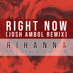 Right Now (Josh Ambol Remix)
