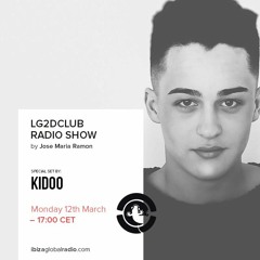 Kidoo on Ibiza Global Radio / LG2DCLUB with José Maria Ramòn 12.03.2018