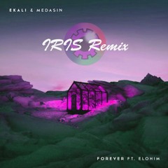 Ekali & Medasin - Forever (IRIS Remix)