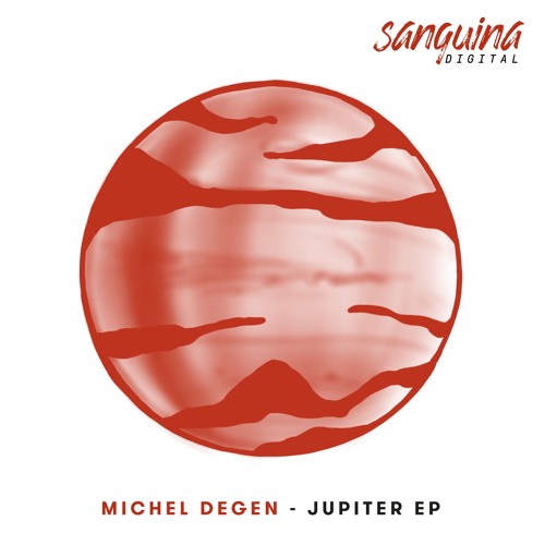 Stream Sanguina Records | Listen to Michel Degen - Jupiter EP [SNGD001]  playlist online for free on SoundCloud