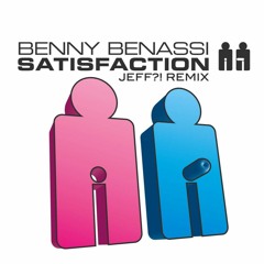 Benny Benassi - Satisfaction (JEFF?! Remix)