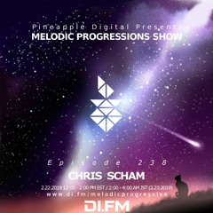 Melodic Progressions Show @ DI.FM Episode 238 - CHRIS SCHAM