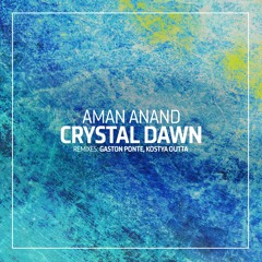 Aman Anand - Crystal Dawn (Gaston Ponte Remix)