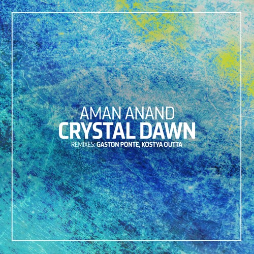 Aman Anand - Crystal Dawn (Gaston Ponte Remix)