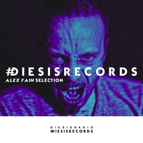 #DIESIS RADIO [Alex Fain Selection]