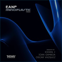 EANP - Minoplastic (Kieran J Remix) [The Way Records]