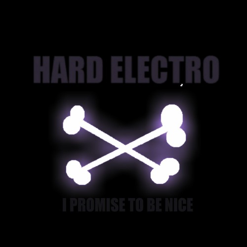 Hard Electro - I Promise I'll Be Nice (EXCUSES III) [PRE-MASTER]