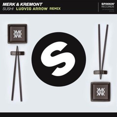 Merk & Kremont - Sushi ( Ludvig Arrow Remix)
