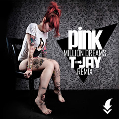 Pink - Million dreams T-Jay remix / FREE DOWNLOAD!