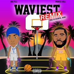Big Pill Waviest Ft Prince Hill