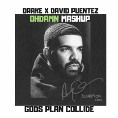 Drake X David Puentez - Gods Plan Collide (OHDAMN Mashup) [BUY = FREE DOWNLOAD]