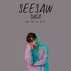SUGA (BTS) – Seeasaw Cover Thai Vresion by Jo,JeajahRed