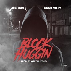 Block Huggin ft. Cash Milly