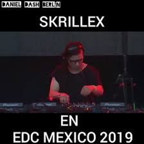Skrillex live @ EDC Mexico (2019)FULL Aúdio
