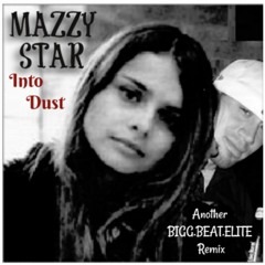 Mazzy Star - Into Dust  (another BIGG.BEAT.ELITE remix)
