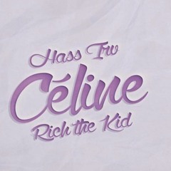 Céline ft. Rich The Kid (Prod. By Fornuto)