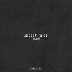 Futuristic - Middle Child (Remix)