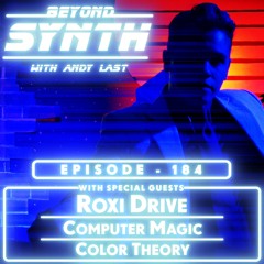 Beyond Synth - 184 - Roxi Drive Computer Magic Color Theory