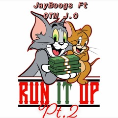JayBoogs ft OTM J.O- Run it up Pt.2