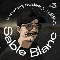 Diggin' Deeppa Sessions #3 / Sable Blanc