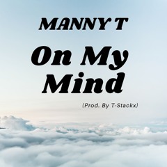 On My Mind (Prod. By T - Stackx)