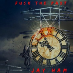 JayHam - Fuck The Past(Prod. JayHam)
