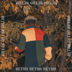 Retro, Retro, Retro! (Prod. by Benihana Boy)