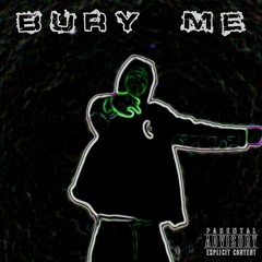 BURY ME (PROD ICYTWAT)