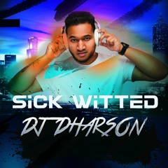 Sick Witted - Dj Dharson