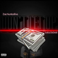 Zae NumbaFive Ft JusticeDaGreat  - Dont Let Up