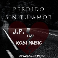 Perdido sin tu amor - Valente Feat. Robi