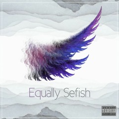 EQUALLY SELFISH PT.2 Prod. by Richie Beatz