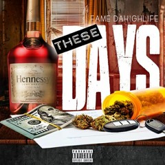 These Days - Fame DaHighLife