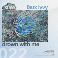 faux ivvy - drown with me